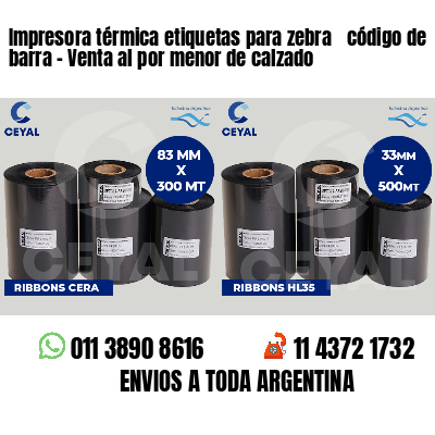 Impresora térmica etiquetas para zebra  código de barra - Venta al por menor de calzado